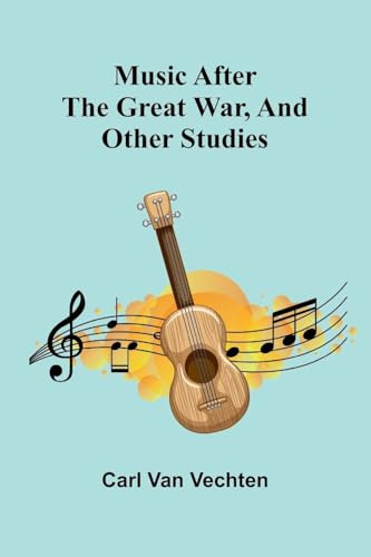 Music After The Great War, And Other Studies