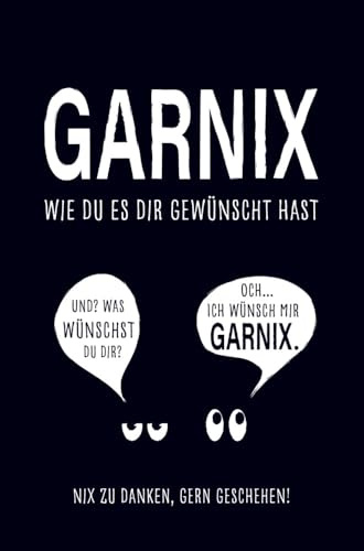 Garnix, wie du es dir gewünscht hast: Das originelle Geschenk für alle, die sich mal wieder gar nix gewünscht haben - witzig, kreativ & passend zu jedem Anlass