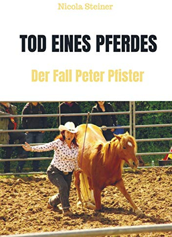 Tod eines Pferdes: Der Fall Peter Pfister