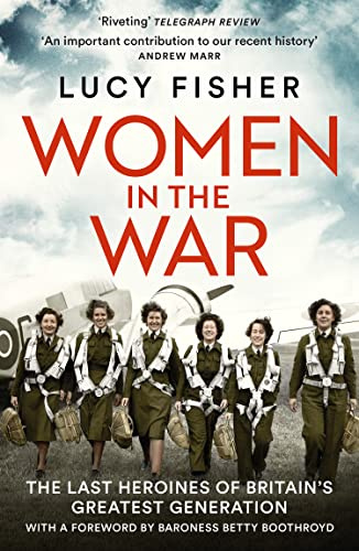 Women in the War: WWII True Stories of 10 Remarkable Women Who Defended Britain