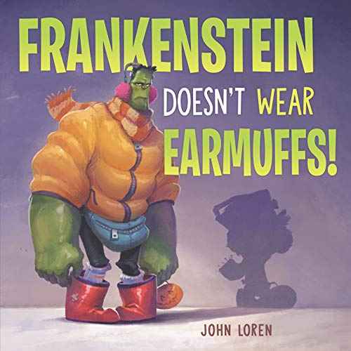 Frankenstein Doesn't Wear Earmuffs!: A Hilarious Halloween Picture Book About a Boy and His Overly Concerned Parents for Kids (Ages 4-8)
