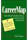 Careermap: Deciding What You Want, Getting It, and Keeping It