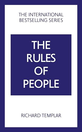 The Rules of People: A personal code for getting the best from everyone