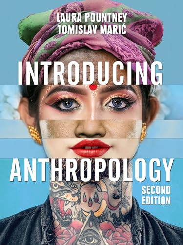 Introducing Anthropology: What Makes Us Human?, 2nd Edition