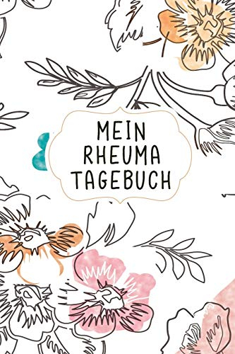 Mein Rheuma Tagebuch: Das Notizbuch bei Arthrose oder Rheuma Krankheiten um Entzündungen oder Schmerzen in den Gelenken festzuhalten