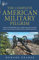 The Complete American Military Pilgrim: Guide to 250 Battlefields, Forts, Warships, Museums and Other Places Every American Military History Enthusiast Should See