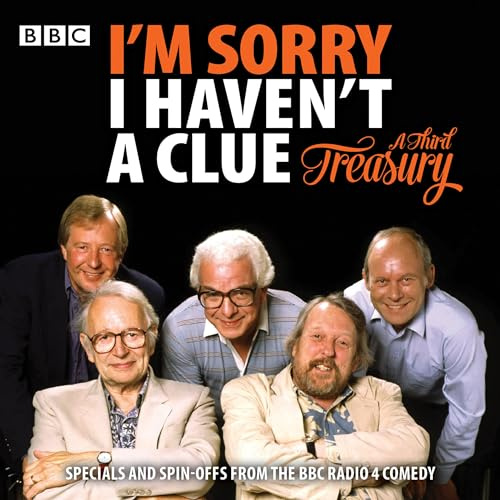 I'm Sorry I Haven't A Clue: A Third Treasury: Specials and spin-offs from the BBC Radio 4 comedy