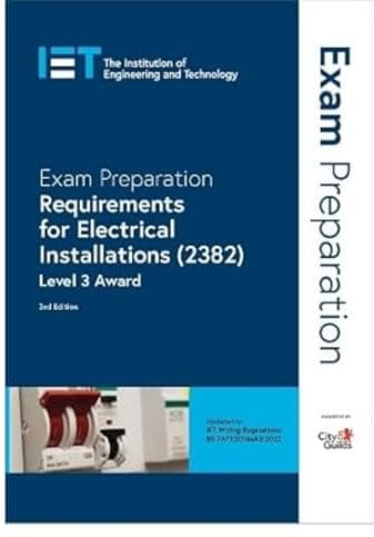 Exam Preparation: Requirements for Electrical Installations (2382): Level 3 Award (Electrical Regulations)