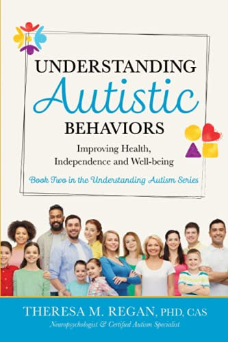 Understanding Autistic Behaviors: Improving Health, Independence, and Well-Being (The Understanding Autism Series, Band 2)