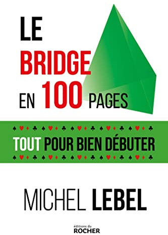 Le bridge en 100 pages: Tout pour bien débuter