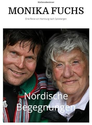 Nordische Begegnungen: Monika Fuchs Kochabenteuer - Ein Reisebericht