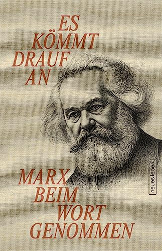 Es kömmt drauf an: Marx beim Wort genommen