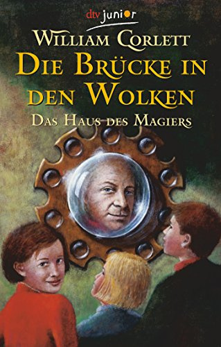 Die Brücke in den Wolken. Das Haus des Magiers. Band 4