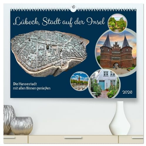 Lübeck, Stadt auf der Insel (hochwertiger Premium Wandkalender 2026 DIN A2 quer), Kunstdruck in Hochglanz: Die Hansestadt mit allen Sinnen genießen (CALVENDO Orte)