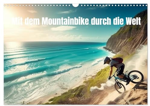 Mit dem Mountainbike durch die Welt (Wandkalender 2026 DIN A3 quer), CALVENDO Monatskalender: Fantasievolle Mountainbike Bilder (CALVENDO Sport)