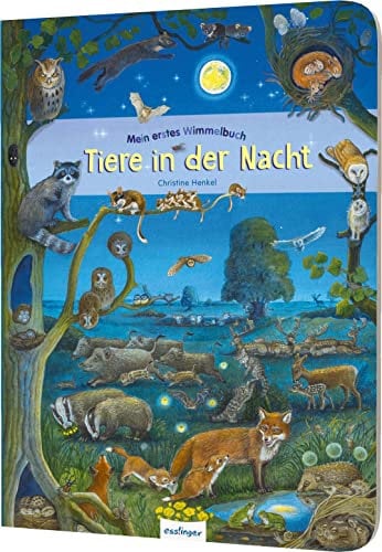 Mein erstes Wimmelbuch: Tiere in der Nacht: Die schönsten Natur- und Tier-Wimmelbilder jetzt bei Nacht