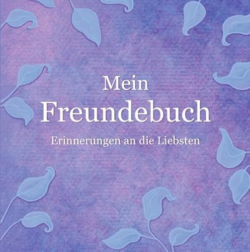 Mein Freundebuch: Erinnerungen an die Liebsten