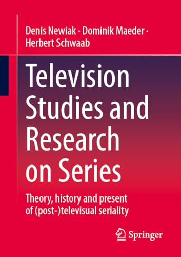 Television Studies and Research on Series: Theory, history and present of (post-)televisual seriality