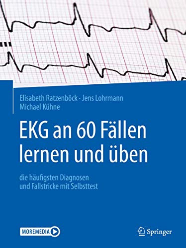 EKG an 60 Fällen lernen und üben: die häufigsten Diagnosen und Fallstricke mit Selbsttest