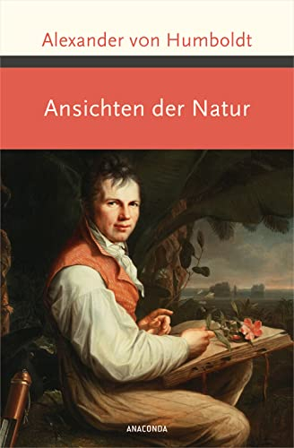 Ansichten der Natur: Essays des großen Naturforschers. Gründungstexte des Nature Writings (Große Klassiker zum kleinen Preis, Band 233)