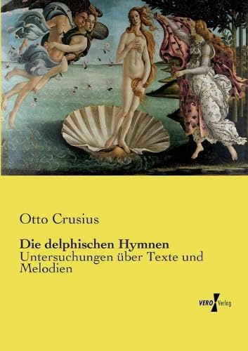 Die delphischen Hymnen: Untersuchungen über Texte und Melodien