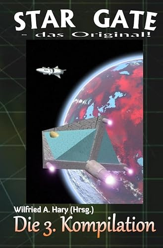 STAR GATE – das Original: Die 3. Kompilation: „Die Bände 21 bis 30 der laufenden Serie STAR GATE – das Original – zusammengefasst!“ (STAR GATE - das Original - Kompilation)