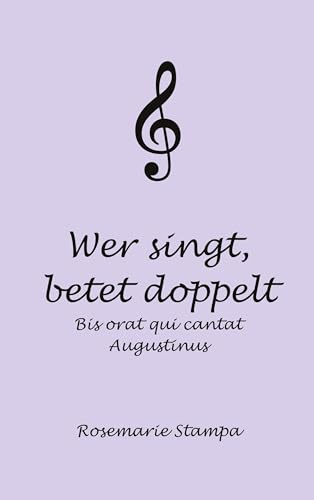 Wer singt, betet doppelt: Bis orat qui cantat