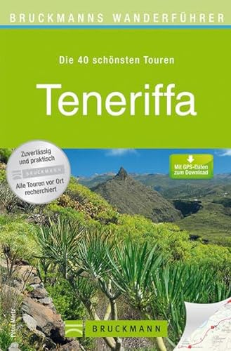 Bruckmanns Wanderführer Teneriffa: Die 40 schönsten Touren. Mit GPS-Daten zum Download
