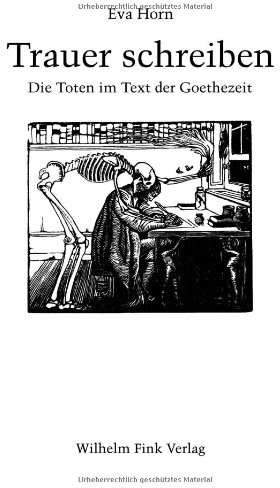 Trauer Schreiben: Die Toten im Text der Goethezeit (Theorie und Geschichte der Literatur und der Schönen Künste: Neue Folge. Reihe A: Hermeneutik, Semiotik, Rhetorik)