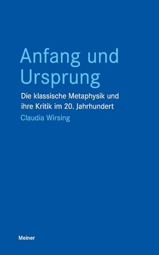 Anfang und Ursprung: Die klassische Metaphysik und ihre Kritik im 20. Jahrhundert (Blaue Reihe)