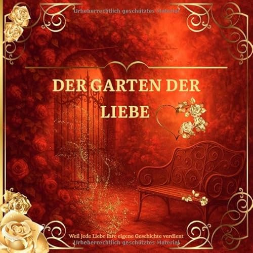 Garten der wundervollen Zeiten / Der Garten der LIEBE: Ein Ringbuch für Herzensmomente, die ein Leben lang leuchten.