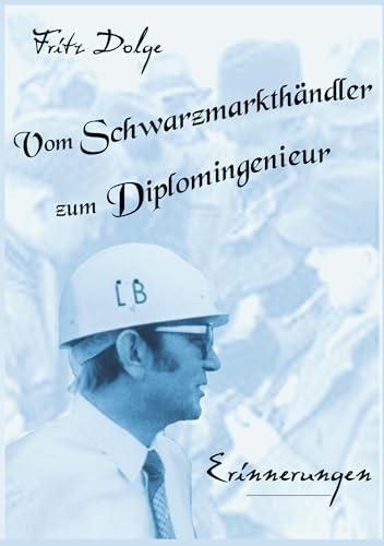 Vom Schwarzmarkthändler zum Diplomingenieur: Erinnerungen
