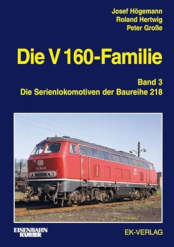 Die V 160-Familie: Band 3: Die Baureihe 218
