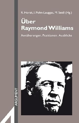 Über Raymond Williams: Annäherungen, Positionen, Ausblicke (Argument Sonderband: Neue Folge)