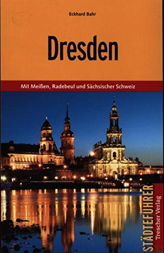 Dresden: Mit Meißen, Radebeul und Sächsischer Schweiz