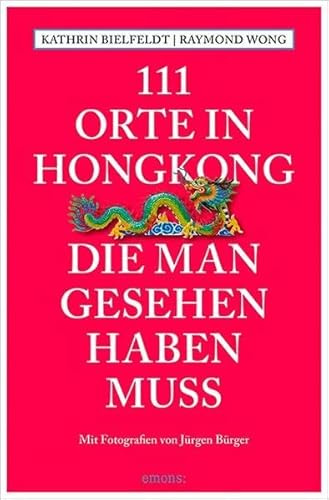 111 Orte in Hongkong, die man gesehen haben muss: Reiseführer