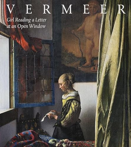Johannes Vermeer. Girl Reading a Letter at an Open Window: Restoration and Studies in Painting Technique (Das restaurierte Meisterwerk)