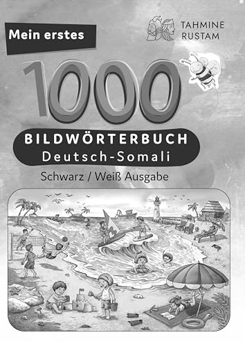 Meine ersten 1000 Wörter Bildwörterbuch Deutsch-Somali, Tahmine und Rustam: Bildwörterbuch für Deutsch als Fremdsprache und Somali-Mutterspachler