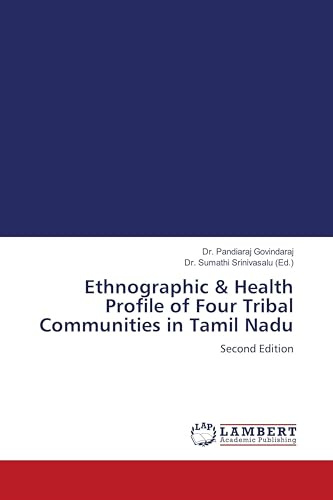 Ethnographic & Health Profile of Four Tribal Communities in Tamil Nadu: Second Edition