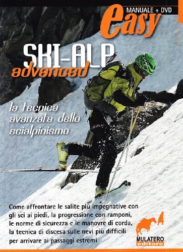 Ski alp advanced. La tecnica avanzata della scialpinismo. Con DVD (Easy)