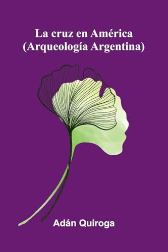 La Cruz En América (Arqueología Argentina)