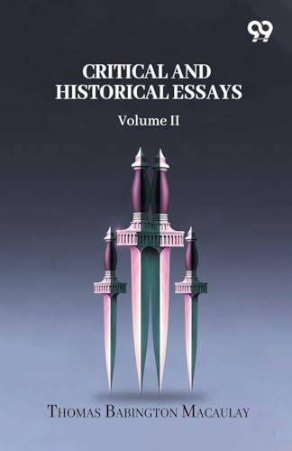 Critical And Historical Essays: Volume II