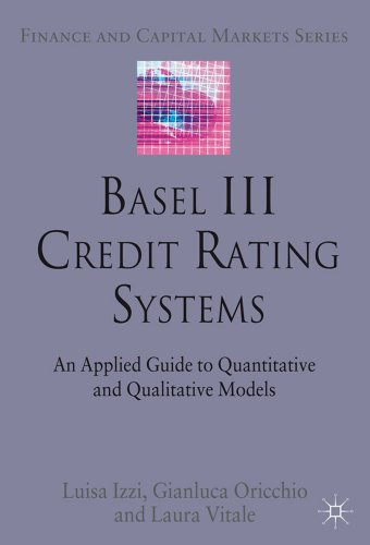 Basel III Credit Rating Systems: An Applied Guide to Quantitative and Qualitative Models (Finance and Capital Markets Series)