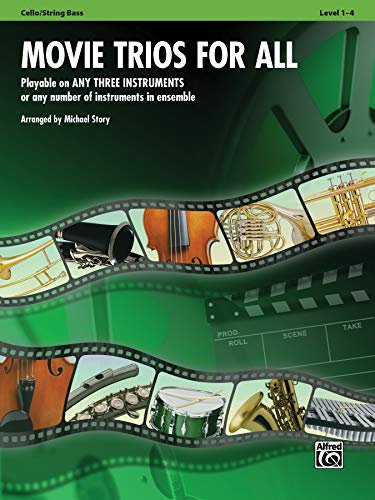 Movie Trios for All - Cello / String Bass: Playable on Any Three Instruments or Any Number of Instruments in Ensemble (Instrumental Ensembles for All)