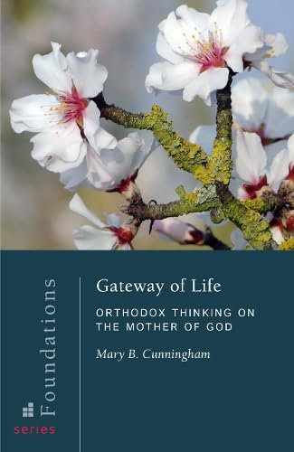 Gateway of Life: Orthodox Thinking on the Mother of God (Foundations, 7, Band 7)