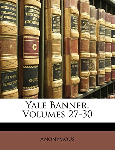 Yale Banner, Volumes 27-30