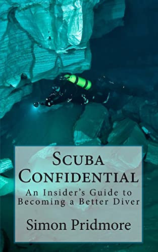 Scuba Confidential: An Insider's Guide to Becoming a Better Diver (The Scuba Series, Band 2)