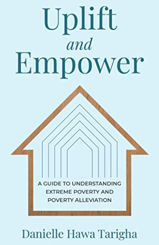 Uplift and Empower: A Guide to Understanding Extreme Poverty and Poverty Alleviation