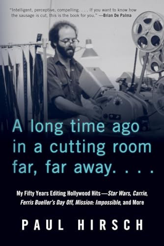 A Long Time Ago in a Cutting Room Far, Far Away...: My Fifty Years Editing Hollywood Hits - Star Wars, Carrie, Ferris Bueller's Day Off, Mission: Impossible, and More