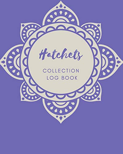 Hatchets Collection log book: Keep Track Your Collectables ( 60 Sections For Management Your Personal Collection ) - 125 Pages , 8x10 Inches, Paperback
